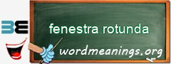 WordMeaning blackboard for fenestra rotunda